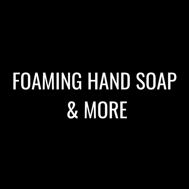 Foaming Hand Soap &amp; More