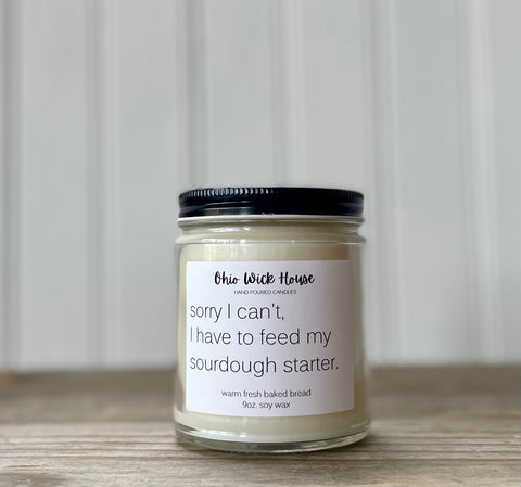 Sorry I Can’t l, I Have To Feed My Sourdough Starter