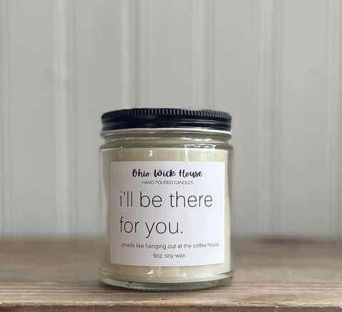I’ll Be There For You