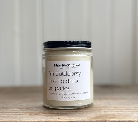 I’m Outdoorsy, I Like To Drink On Patios